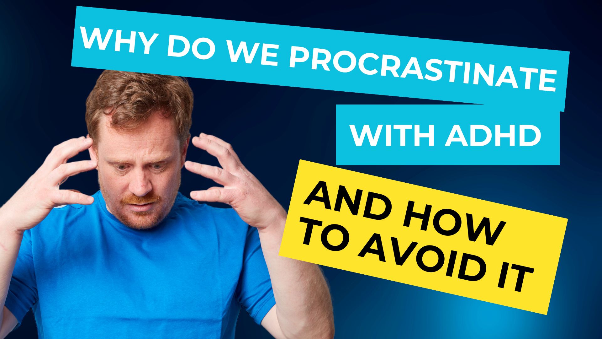 Why Do We Procrastinate with ADHD and How to Avoid It